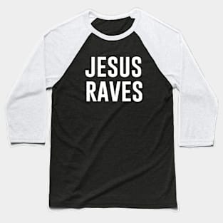 Jesus Raves Baseball T-Shirt